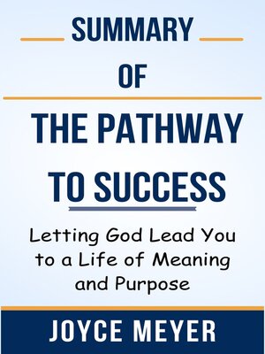 cover image of Summary of the Pathway to Success Letting God Lead You to a Life of Meaning and Purpose  by  Joyce Meyer